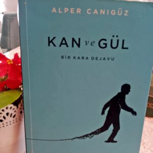 Kan ve Gül - Alper Canıgüz