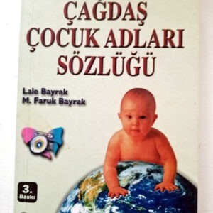 Çağdaş Çocuk Adları Sözlüğü - Lale Bayrak - M. Faruk Bayrak